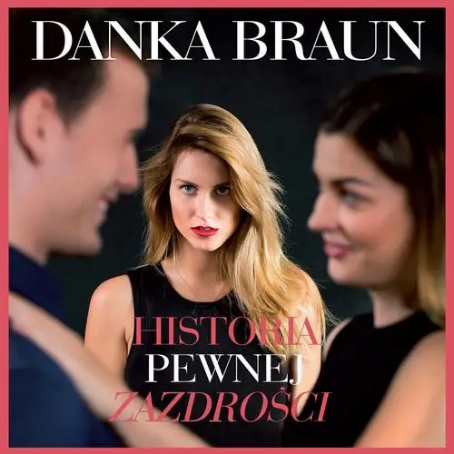 audiobook Historia pewnej zazdrości - Danka Braun