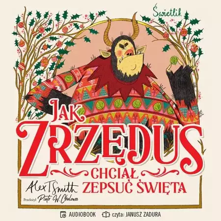audiobook Jak Zrzędus chciał zepsuć Święta - Alex T. Smith