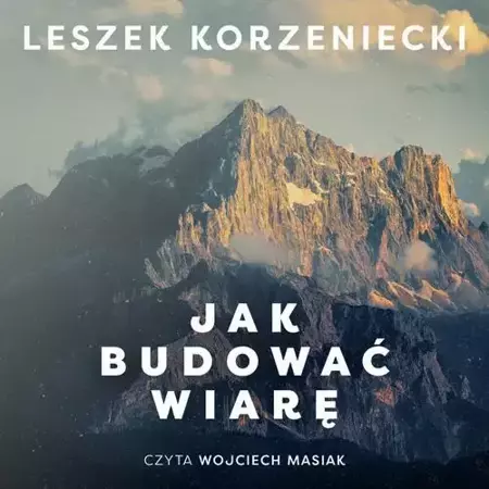 audiobook Jak budować wiarę - Leszek Korzeniecki