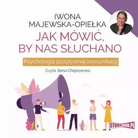 audiobook Jak mówić, by nas słuchano. Psychologia pozytywnej komunikacji - Iwona Majewska-Opiełka