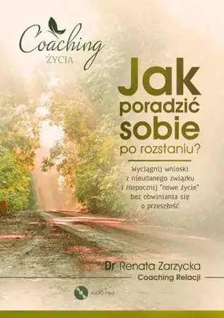 audiobook Jak poradzić sobie po rozstaniu? Wyciągnij wnioski z nieudanego związku i rozpocznij nowe życie - Dr Renata Zarzycka