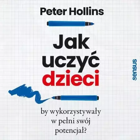 audiobook Jak uczyć dzieci, by wykorzystywały w pełni swój potencjał? - Peter Hollins