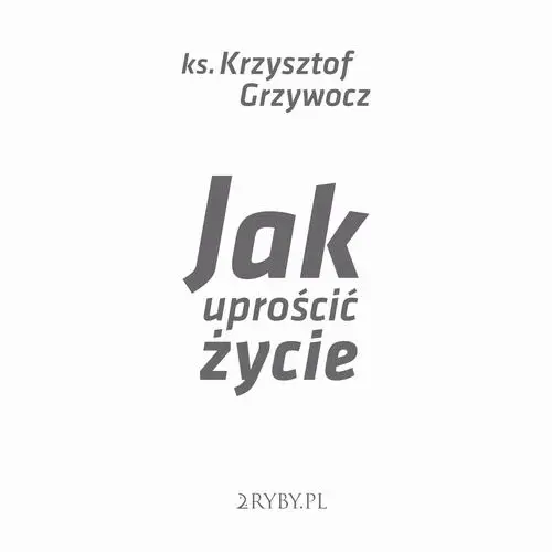 audiobook Jak uprościć życie - Krzysztof Grzywocz