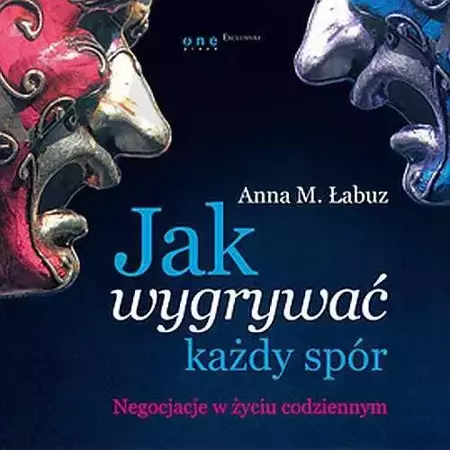 audiobook Jak wygrywać każdy spór. Negocjacje w życiu codziennym - Anna M. Łabuz