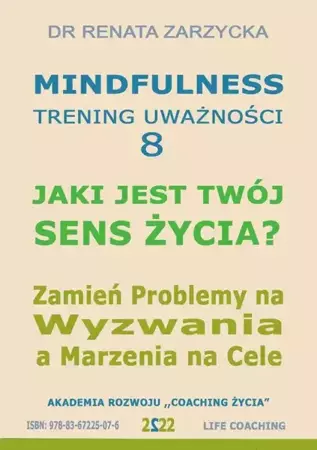 audiobook Jaki jest Twój Sens Życia? Mindfulness - trening uważności. Cz. 8 - Dr Renata Zarzycka