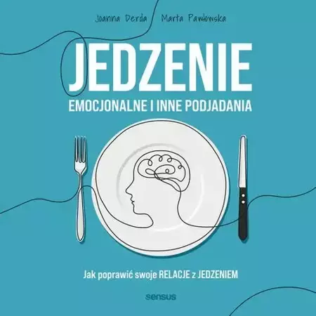 audiobook Jedzenie emocjonalne i inne podjadania. Jak poprawić swoje relacje z jedzeniem - Joanna Derda
