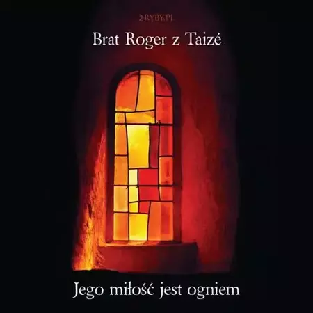 audiobook Jego miłość jest ogniem - Roger Schutz