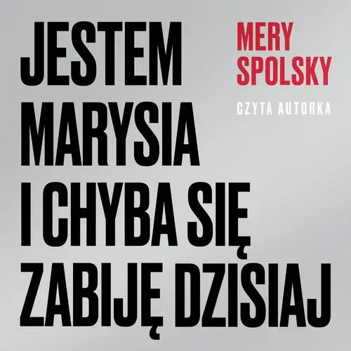 audiobook Jestem Marysia i chyba się zabiję dzisiaj - Mery Spolsky