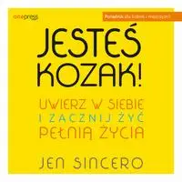 audiobook Jesteś kozak! Uwierz w siebie i zacznij żyć pełnią życia - Jen Sincero