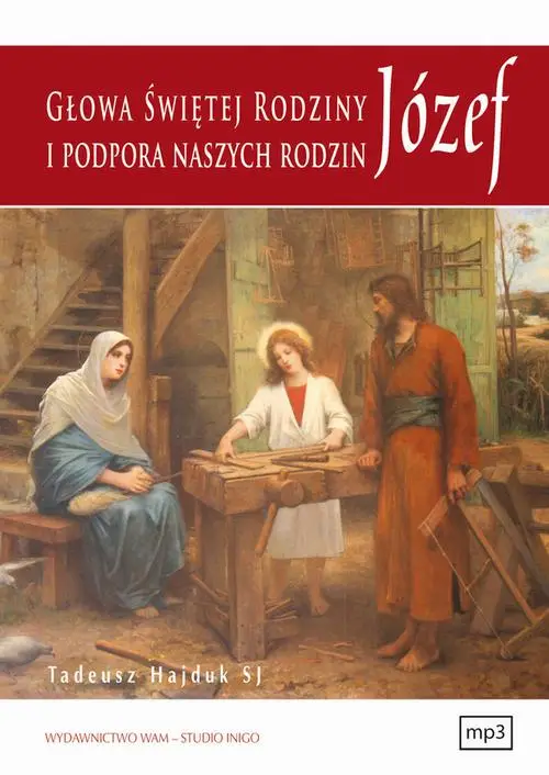 audiobook Józef głowa Świętej Rodziny i podpora naszych rodzin - Tadeusz Hajduk