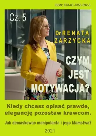 audiobook Kiedy chcesz opisać prawdę, elegancję pozostaw krawcom. Jak demaskować manipulanta i jego kłamstwa? Czym jest motywacja? Cz. 5. - Dr Renata Zarzycka