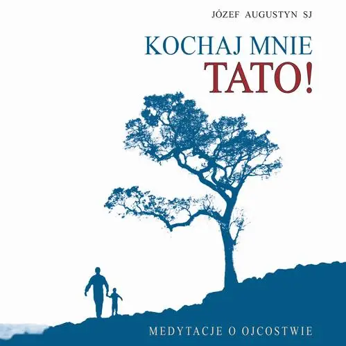 audiobook Kochaj mnie tato ! - Józef Augustyn