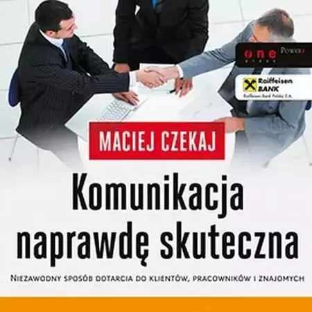 audiobook Komunikacja naprawdę skuteczna. Niezawodny sposób dotarcia do klientów, pracowników i znajomych - Maciej Czekaj