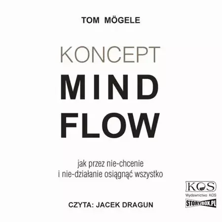 audiobook Koncept MindFlow. Jak przez nie-chcenie i nie-działanie osiągnąć wszystko - Tom Mögele