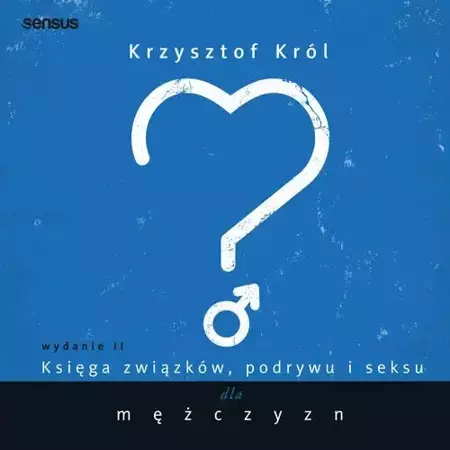 audiobook Księga związków, podrywu i seksu dla mężczyzn. Wydanie II - Krzysztof Król