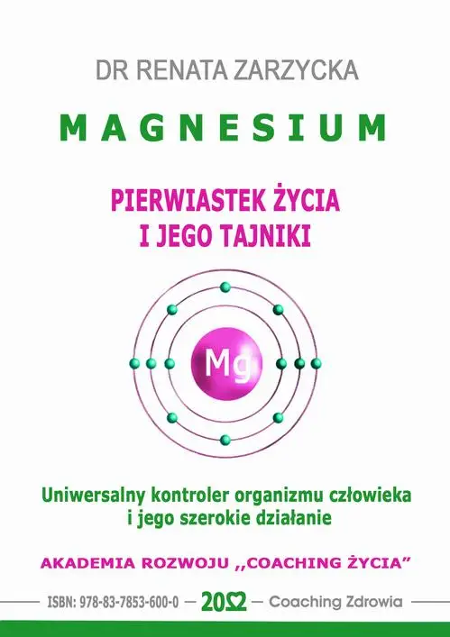 audiobook MAGNESIUM - pierwiastek życia i jego tajniki. Uniwersalny kontroler organizmu człowieka i jego szerokie działanie. - Dr Renata Zarzycka