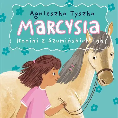 audiobook Marcysia. Koniki z Szumińskich Łąk - Agnieszka Tyszka