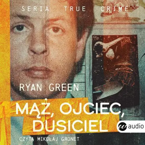 audiobook Mąż, ojciec, dusiciel - Ryan Green