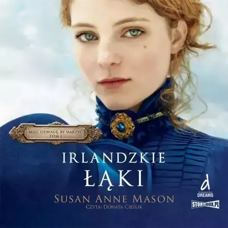 audiobook Mieć odwagę, by marzyć. Tom 1. Irlandzkie Łąki - Susan Anne Mason