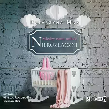 audiobook Między nami miłość. Tom 3. Nierozłączni - Katarzyna Mak