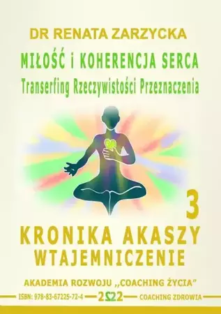 audiobook Miłość i koherencja serca. Transerfing Rzeczywistości Przeznaczenia. Kronika Akaszy Wtajemniczenie. odc. 3 - Dr Renata Zarzycka