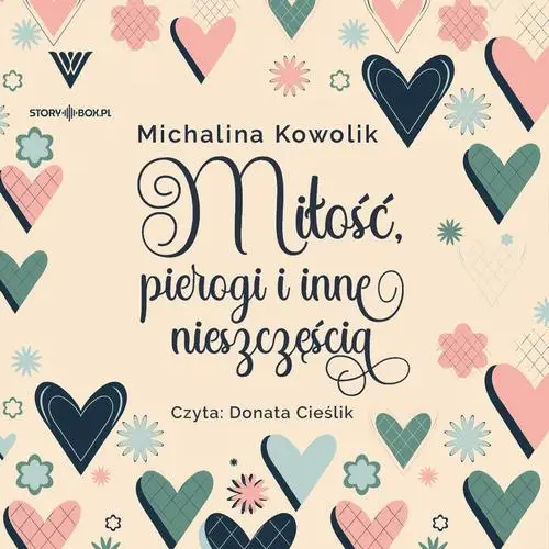 audiobook Miłość, pierogi i inne nieszczęścia - Michalina Kowolik