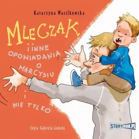 audiobook Mleczak i inne opowiadania o Marcysiu i nie tylko - Katarzyna Wasilkowska