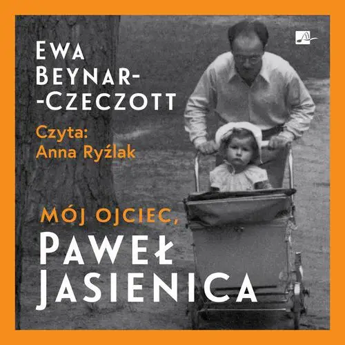 audiobook Mój ojciec, Paweł Jasienica - Ewa Beynar-Czeczott