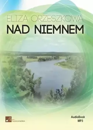 audiobook Nad Niemnem - Eliza Orzeszkowa - 2013