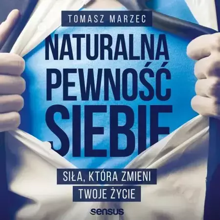 audiobook Naturalna pewność siebie. Siła, która zmieni Twoje życie - Tomasz Marzec