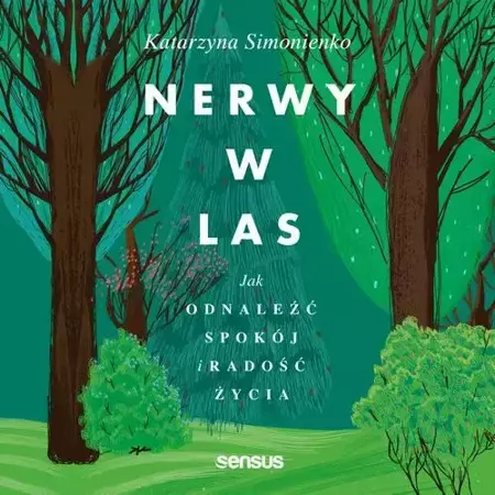 audiobook Nerwy w las. Jak odnaleźć spokój i radość życia - Katarzyna Simonienko