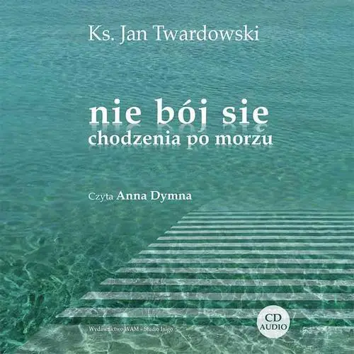 audiobook Nie bój się chodzenia po morzu - Ks. Jan Twardowski