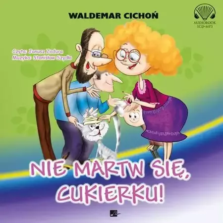 audiobook Nie martw się, Cukierku! - Waldemar Cichoń