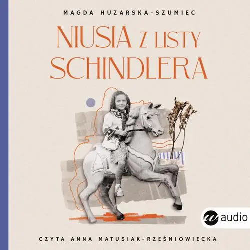 audiobook Niusia z listy Schindlera.Historia ocalenia - Magda Huzarska-Szumiec