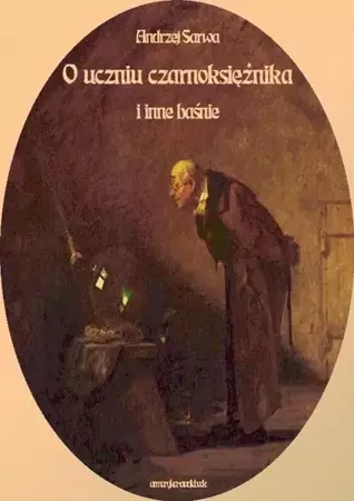 audiobook O uczniu czarnoksiężnika i inne baśnie - Andrzej Sarwa