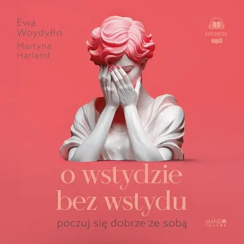 audiobook O wstydzie bez wstydu. Poczuj się dobrze ze sobą - Ewa Woydyłło