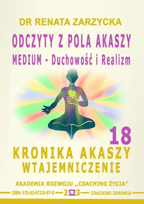 audiobook Odczyty z Pola Akaszy. Medium – Duchowość i Realizm. Kronika Akaszy Wtajemniczenie. Cz. 18 - Dr Renata Zarzycka