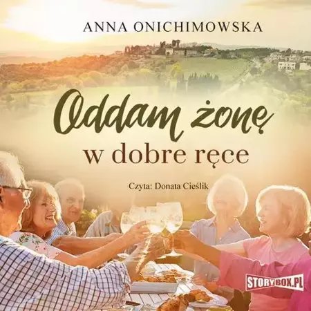 audiobook Oddam żonę w dobre ręce - Anna Onichimowska