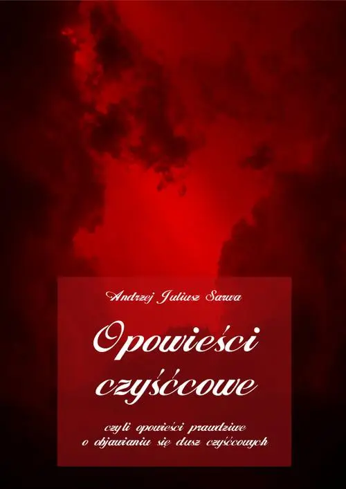 audiobook Opowieści czyśćcowe, czyli opowieści prawdziwe o objawianiu się dusz czyśćcowych - Andrzej Juliusz Sarwa