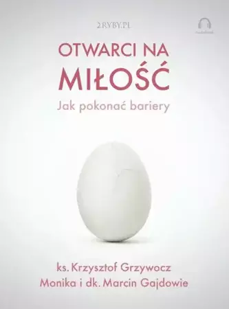 audiobook Otwarci na miłość – jak pokonać bariery - Krzysztof Grzywocz