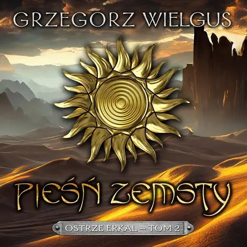 audiobook Pieśń zemsty Ostrze Erkal Tom 2 - Grzegorz Wielgus