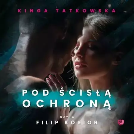 audiobook Pod ścisłą ochroną - Kinga Tatkowska