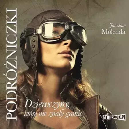 audiobook Podróżniczki. Dziewczyny, które nie znały granic - Jarosław Molenda