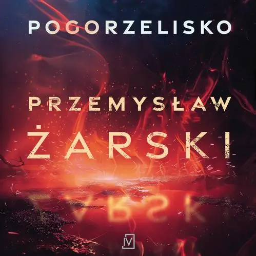 audiobook Pogorzelisko - Przemysław Żarski