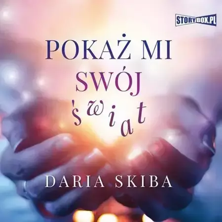 audiobook Pokaż mi swój świat - Daria Skiba