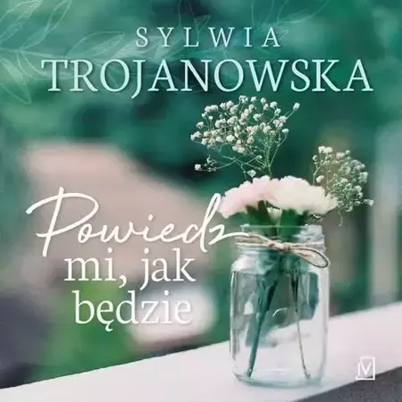 audiobook Powiedz mi jak będzie - Sylwia Trojanowska