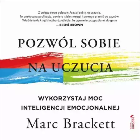 audiobook Pozwól sobie na uczucia. Wykorzystaj moc inteligencji emocjonalnej - Marc Brackett