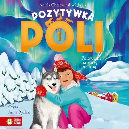 audiobook Pozytywka Poli. Polowanie na zorzę polarną - Aniela Cholewińska-Szkolik