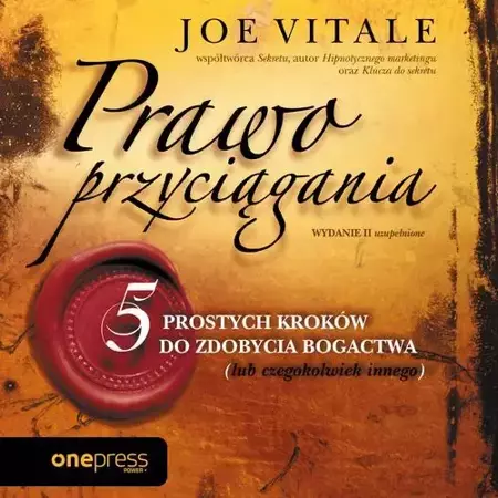 audiobook Prawo przyciągania. 5 prostych kroków do zdobycia bogactwa (lub czegokolwiek innego). Wydanie II uzupełnione - Joe Vitale