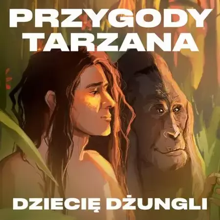 audiobook Przygody Tarzana Tom I - Dziecię dżungli - Edgar Burroughs